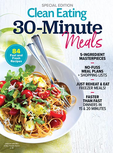 Clean Eating: 30-Minute Meals Magazine