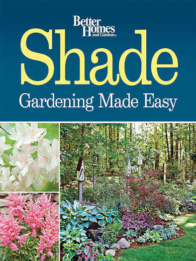 Better Homes & Gardens: Shade Gardening Made Easy Magazine