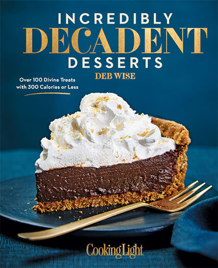Cooking Light: Incredibly Decadent Desserts