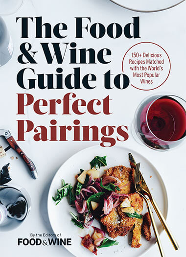 The Food & Wine Guide to Perfect Pairings